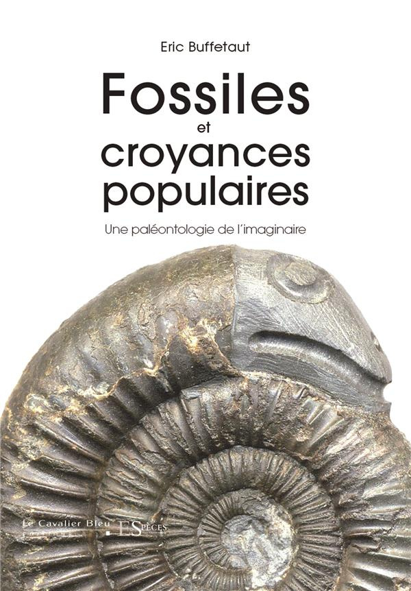 Fossiles et croyances populaires. Une paléontologie de l'imaginaire