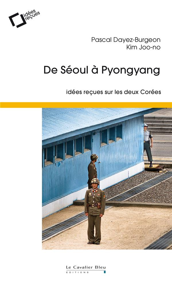 De Séoul à Pyongyang. Idées reçues sur les deux Corées, 2e édition