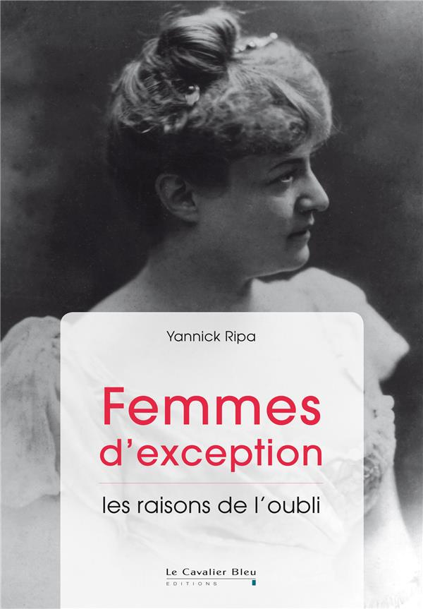 Femmes d'exception. Les raisons de l'oubli