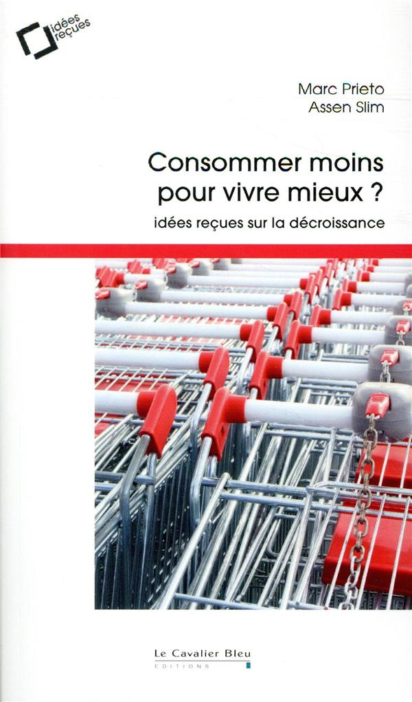 Consommer moins pour vivre mieux ? Idées reçues sur la décroissance, 2e édition