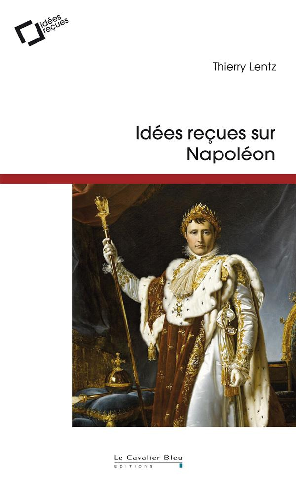 Idées reçues sur Napoléon. 3e édition