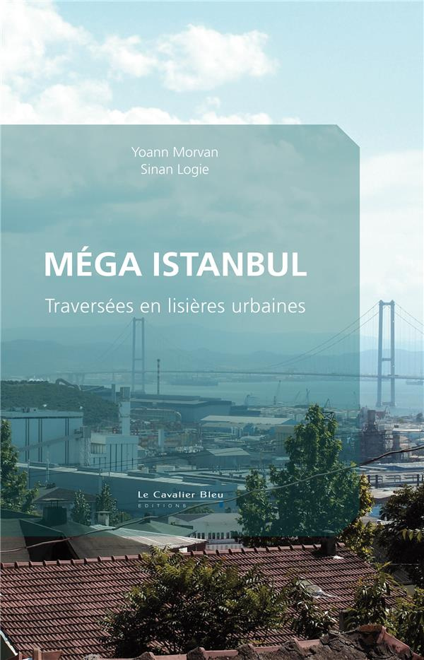 Méga Istanbul. Traversées en lisières urbaines