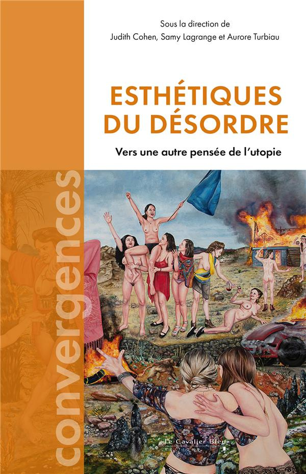 Esthétiques du désordre. Vers une autre pensée de l'utopie