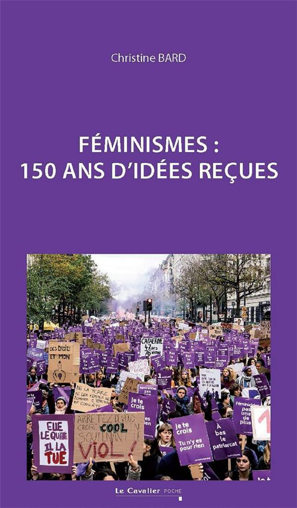 Féminisme. 150 ans d'idées reçues