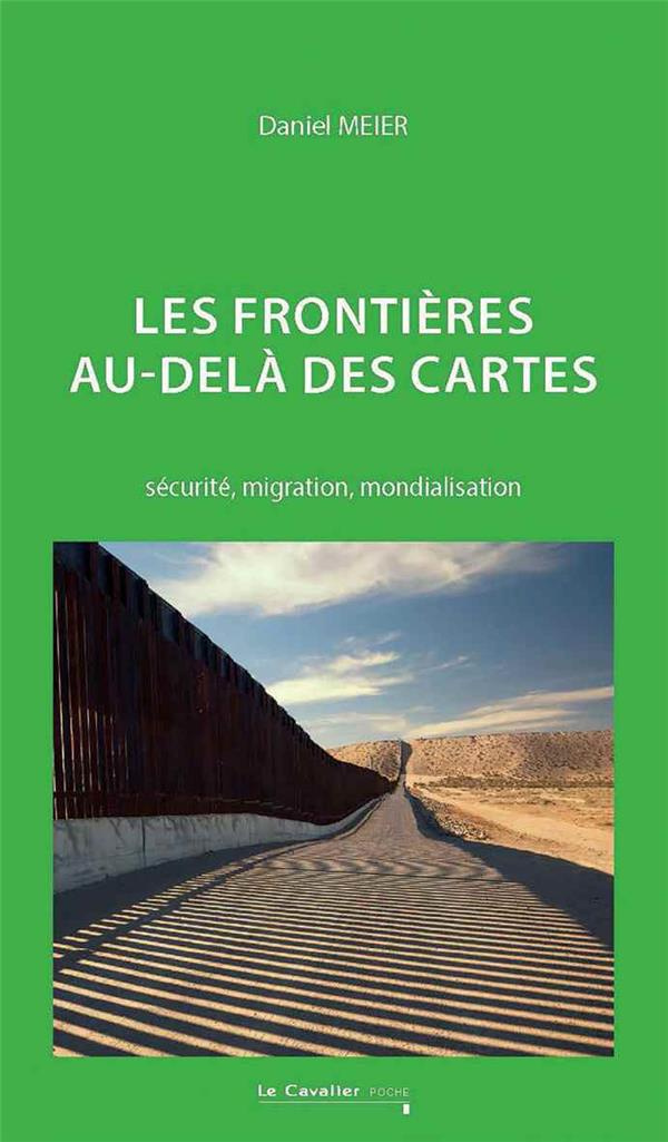 Les frontières au-delà des cartes. Sécurité, migration, mondialisation