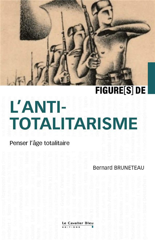 Figures de l'antitotalitarisme. Penser l'âge totalitaire
