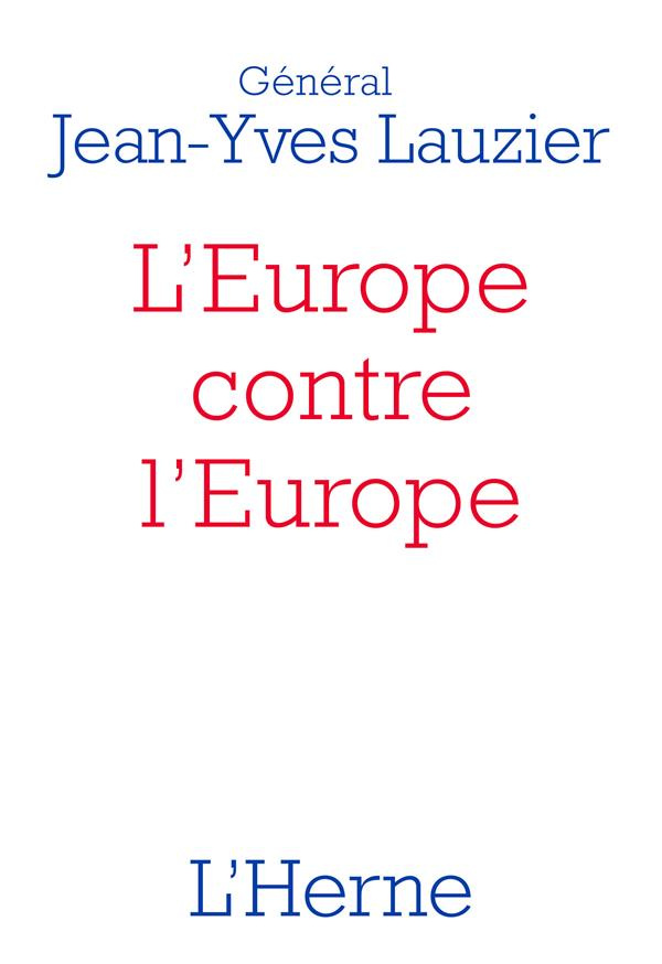 L'Europe contre l'Europe (476-2020). Pour mieux comprendre l'idéologie de l'Union européenne, le Bre