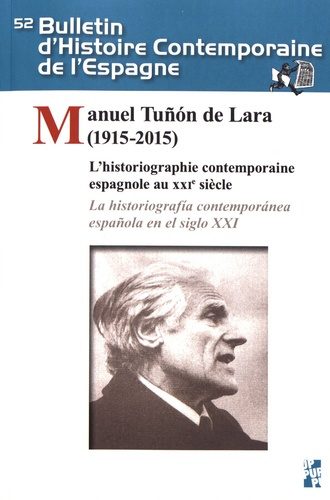 Bulletin d'Histoire Contemporaine de l'Espagne N° 52 : Manuel Tuñon de Lara (1915-2015). L'historiog