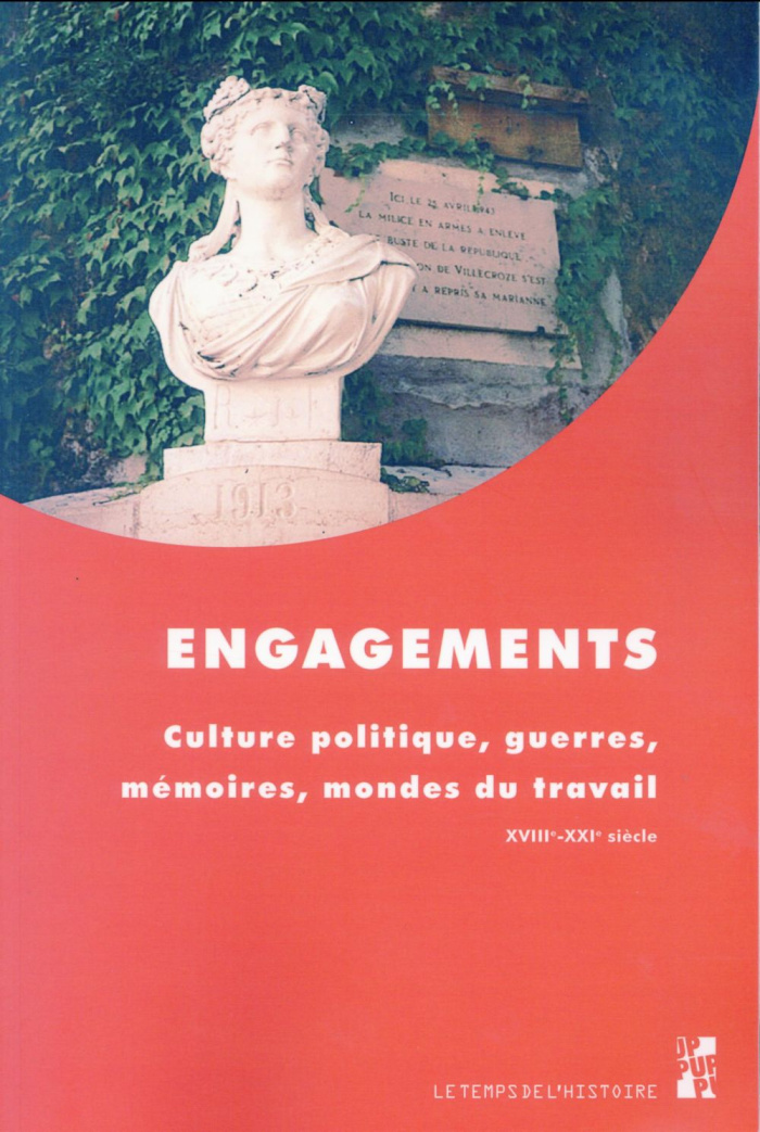 Engagements. Culture politique, guerres, mémoires, mondes du travail (XVIIIe-XXIe siècle)