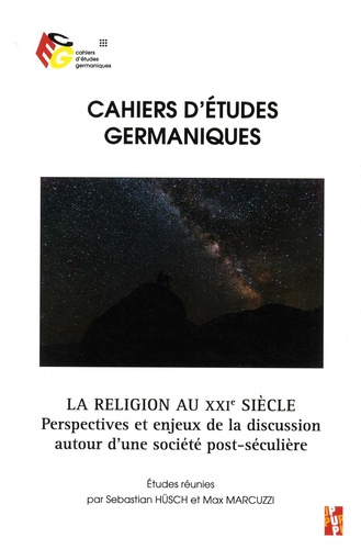 Cahiers d'études germaniques N° 74, 2018 : La religion au XXIe siècle. Perpectives et enjeux de la d