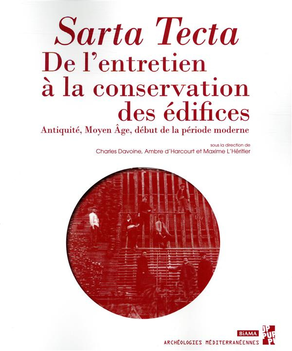 Sarta tecta. De l'entretien à la conservation des édifices : Antiquité, Moyen Age, début de la pério
