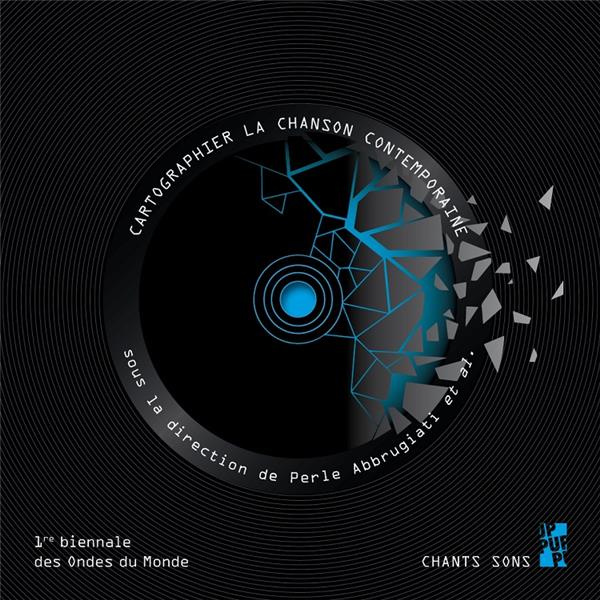Cartographier la chanson contemporaine. Actes de la première biennale internationale d'études sur la