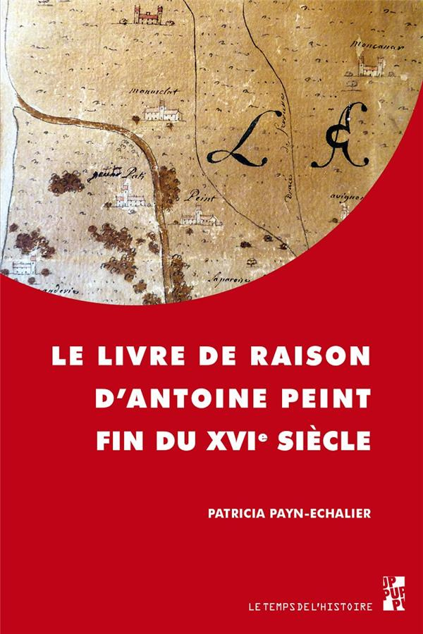 Le livre de raison d'Antoine Peint. Fin du XVIe siècle