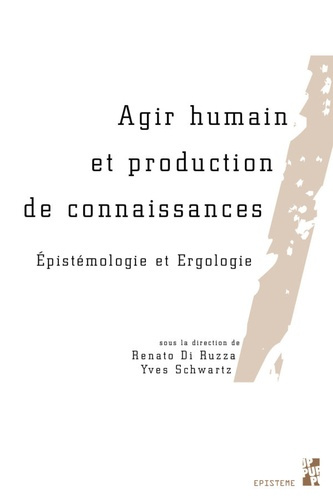 Agir humain et production de connaissances. Epistémologie et ergologie