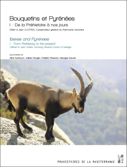 Bouquetins et Pyrénées. Tome 1, De la préhistoire à nos jours. Offert à Jean Clottes, Conservateur g