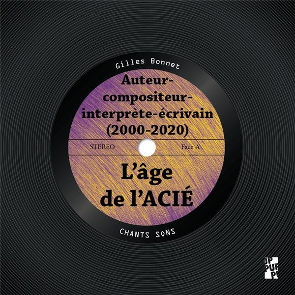 Auteur-Compositeur-Interprète-Ecrivain. L'âge de l'ACIE (2000-2020)