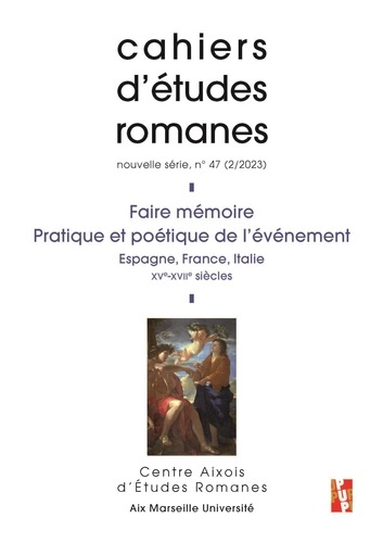 Cahiers d'études romanes N° 47/2-2023 : Faire mémoire, Pratique et poétique de l’événement. Espagne,