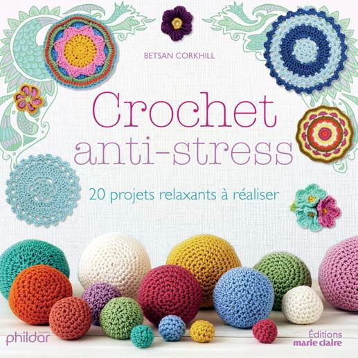Crochet anti-stress. 20 projets relaxants à réaliser