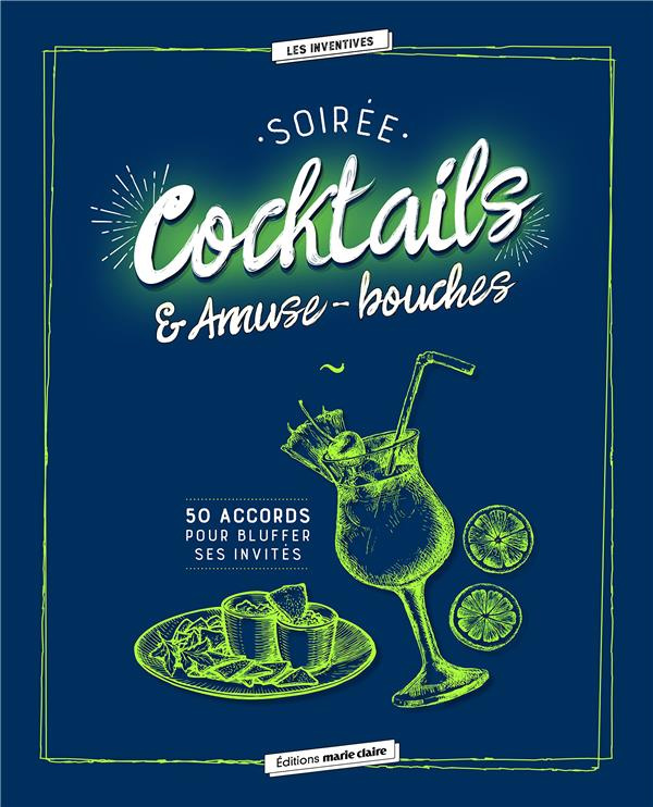 Soirée cocktails & Amuses-bouches. 50 accords pour bluffer ses invités