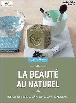 Ma beauté au naturel. Bienfaits, recettes, astuces