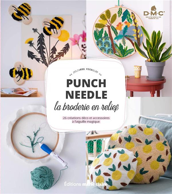 Punch needle la broderie en relief. 26 créations déco et accessoires à l'aiguille magique