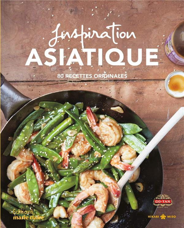 Inspiration asiatique. 80 recettes originales