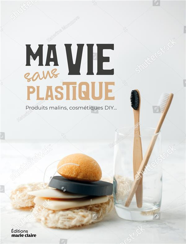 Ma vie sans plastique. Je passe au zéro déchet