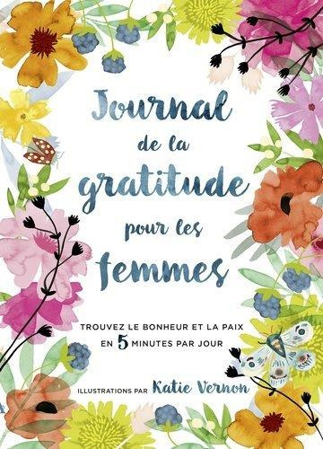 Journal de gratitude pour les femmes. (re)trouver bonheur et sérénité en 5 minutes par jour