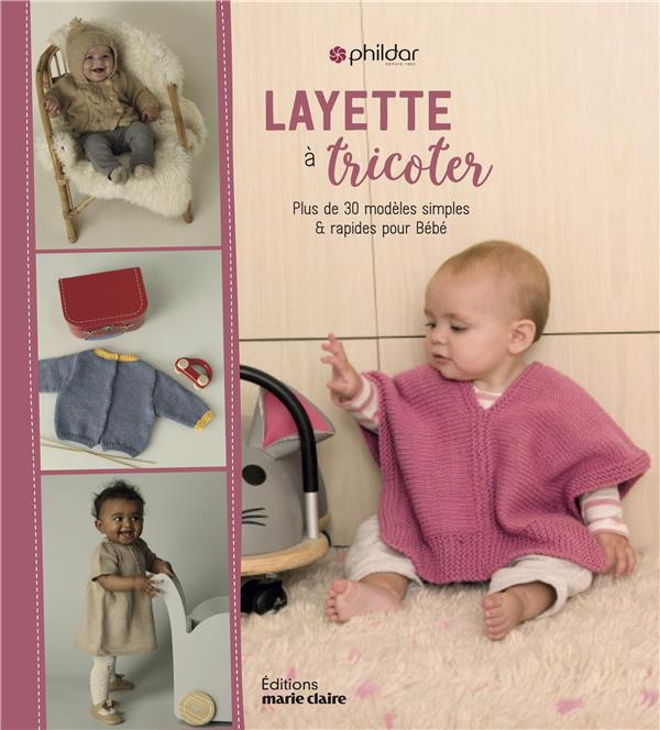 Layette simple & chic. 56 modèles rapides et tendane pour bébé