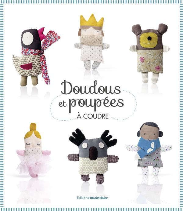 Doudous et poupées à coudre. 35 modèles faciles à réaliser