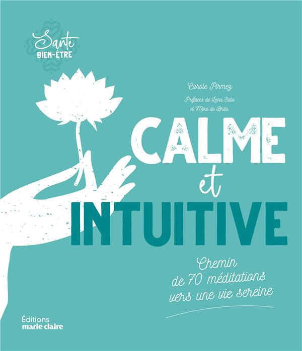 Calme et intuitive. Chemin de méditations vers une vie plus sereine