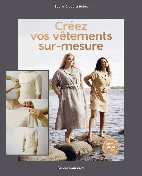Créez vos vêtements sur mesure . 20 modèles intemporels faciles à coudre, à porter et à combiner