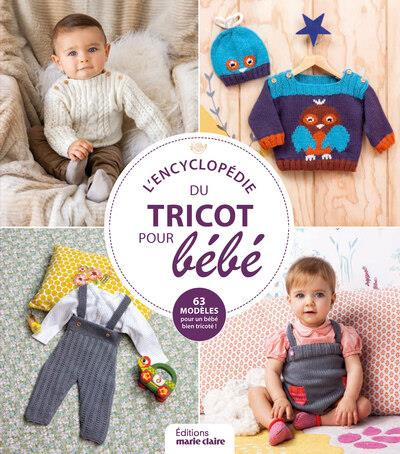 L'encyclopédie du tricot pour bébé. 63 modèles pour un bébé bien tricoté !
