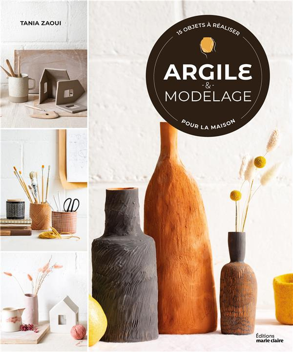 Argile & modelage. 15 objets à réaliser pour la maison