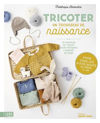 Tricoter un trousseau de naissance. 23 modèles de tricot pour préparer l'arrivée de bébé