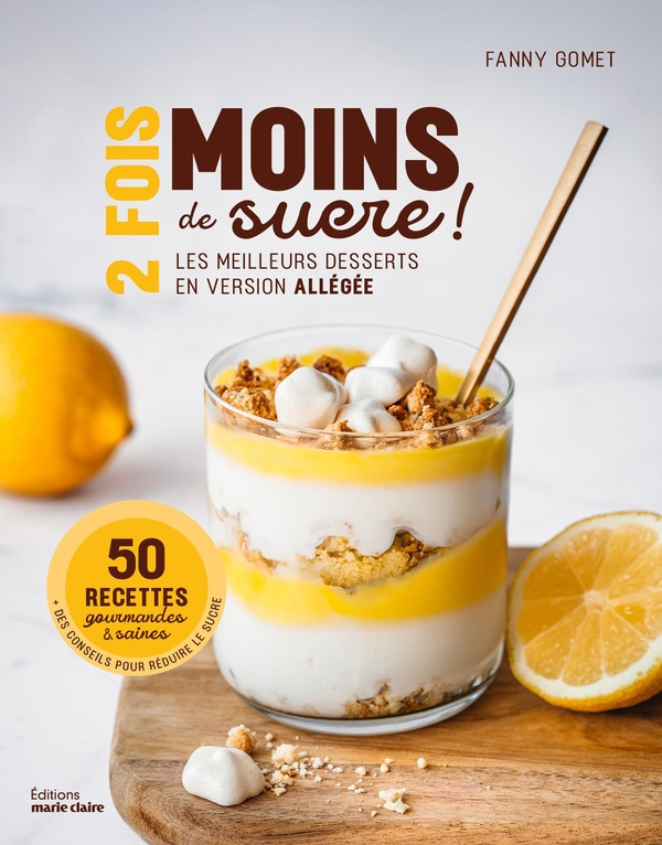 2 fois moins de sucre ! Les meilleurs desserts en version allégée
