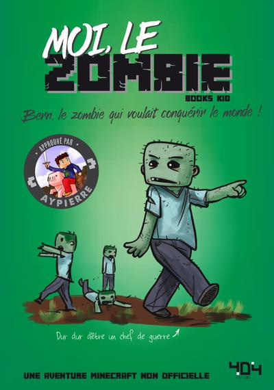 Moi, le zombie. Bern, le zombie qui voulait conquérir le monde !