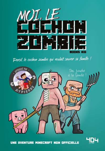 Moi, le cochon zombie. Persil, le cochon zombie qui voulait sauver sa famille !