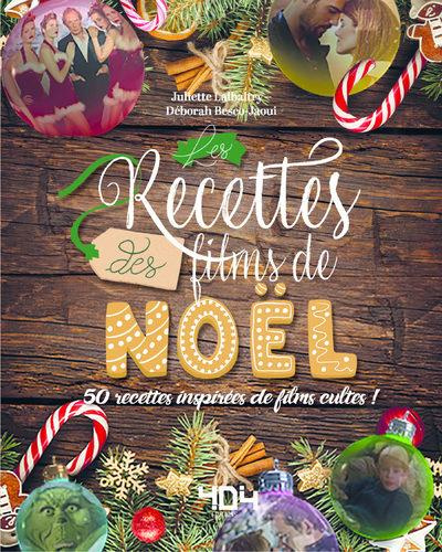 Les recettes des films de Noël. 50 recettes inspirées de films cultes !