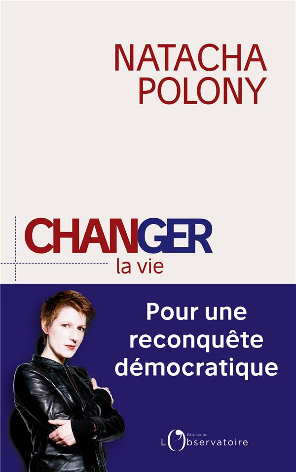 Changer la vie. Pour une reconquête démocratique