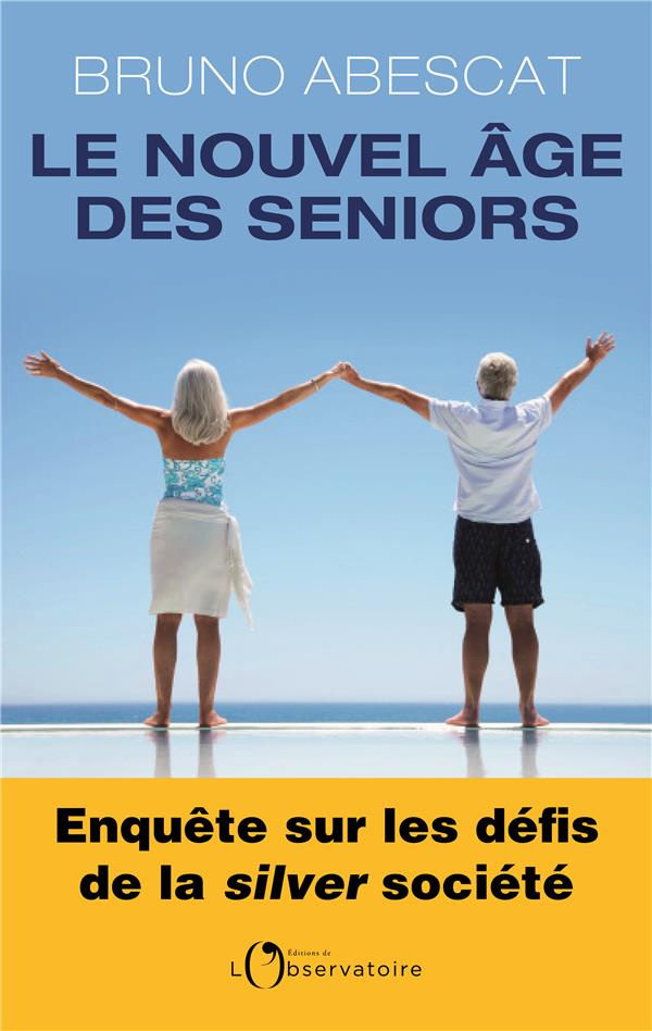 Le nouvel âge des seniors. Enquête sur les défis de la silver société
