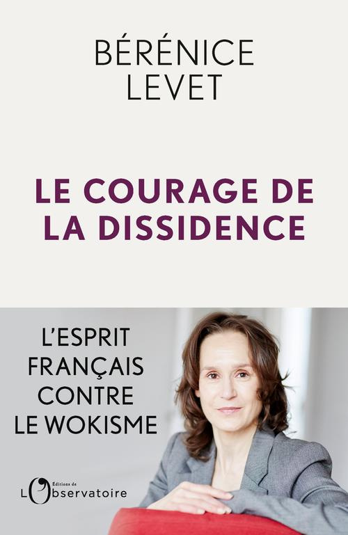 Le Courage de la dissidence. L'esprit français contre le wokisme