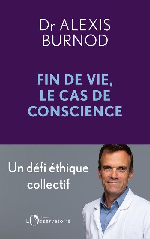 Fin de vie, le cas de conscience. Un défi éthique collectif