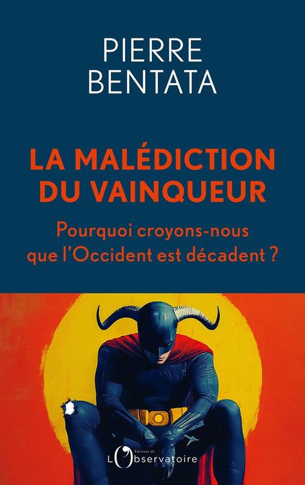 La malédiction du vainqueur. Pourquoi croyons-nous que l'Occident est décadent ?