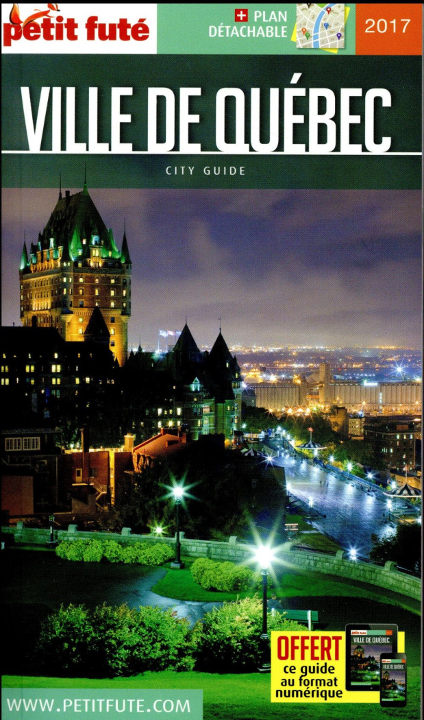 Petit Futé ville de Québec. Edition 2017. Avec 1 Plan détachable