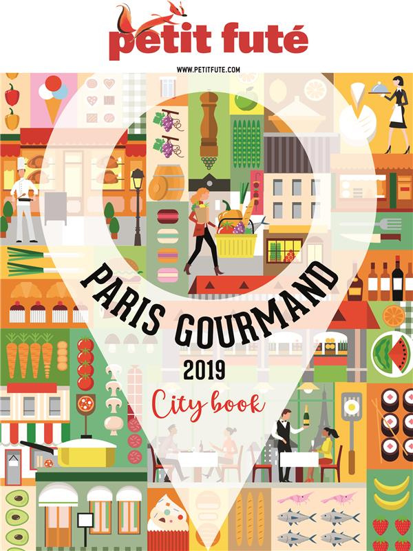 Petit Futé Paris gourmand. Edition 2019