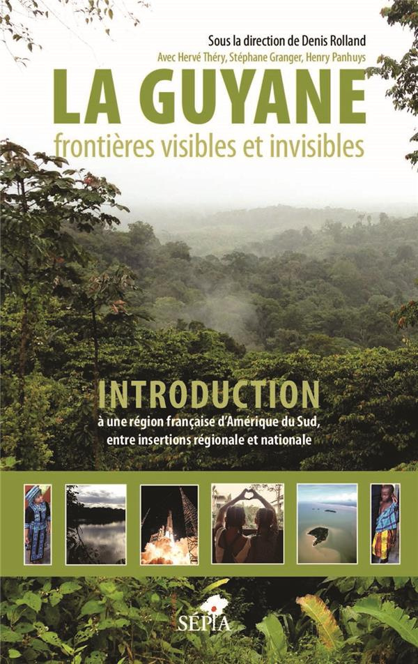La Guyane, frontières visibles et invisibles. Introduction à une région française d'Amérique du Sud,
