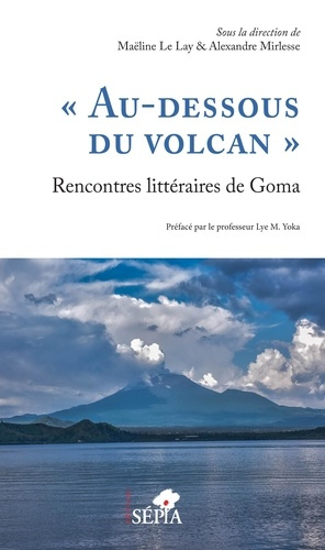 Au-dessous du volcan. Rencontres littéraires de Goma