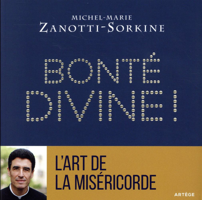Bonté divine ! La miséricorde, atout coeur dans le jeu de Dieu suivi de L'Art de la miséricorde