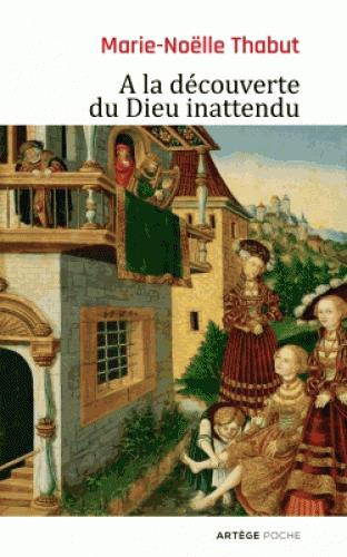 A la découverte du Dieu inattendu